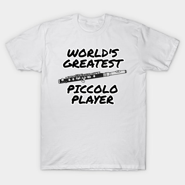 World's Greatest Piccolo Player Piccoloist Flute Woodwind Funny T-Shirt by doodlerob